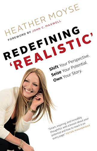 Imagen de archivo de Redefining 'Realistic': Shift Your Perspective, Seize Your Potential, Own Your Story a la venta por GreatBookPrices