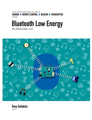 Beispielbild fr Bluetooth Low Energy in Arduino 101: Your Guide to Programming the Internet of Things zum Verkauf von Revaluation Books