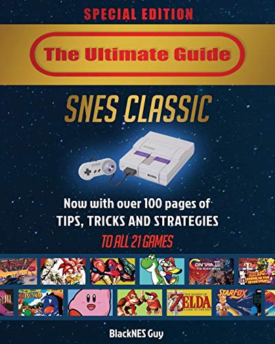 

Snes Classic: The Ultimate Guide to the Snes Classic Edition: Tips, Tricks and Strategies to All 21 Games! (Paperback or Softback)