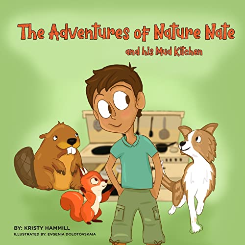 Stock image for The Adventures of Nature Nate and his Mud Kitchen: Holistic Thinking Kids for sale by -OnTimeBooks-