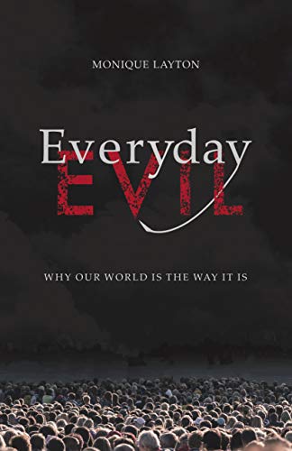 Stock image for Everyday Evil: Why Our World Is the Way It Is for sale by GF Books, Inc.