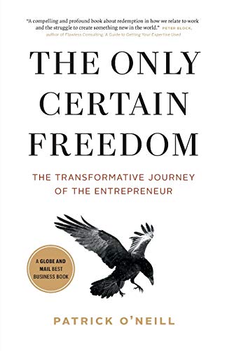 Stock image for The Only Certain Freedom: The Transformative Journey of the Entrepreneur for sale by ThriftBooks-Atlanta