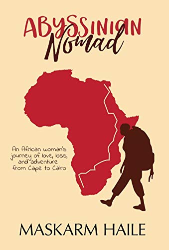 Stock image for Abyssinian Nomad: An African Woman's Journey of Love, Loss, & Adventure from Cape to Cairo for sale by Lucky's Textbooks