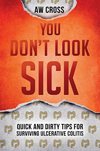 Stock image for You Don't Look Sick: Quick and Dirty Tips for Surviving Ulcerative Colitis for sale by BooksRun