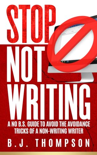 9781775213062: STOP Not Writing: A No B.S. Guide to Avoid the Avoidance Tricks of a Non-writing Writer