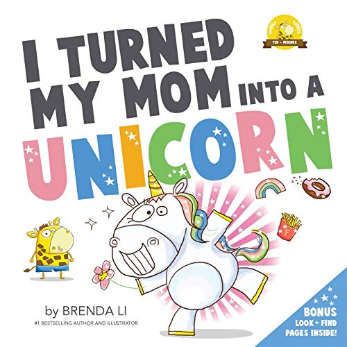 

I Turned My Mom Into A Unicorn (Paperback or Softback)