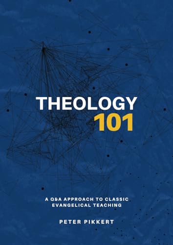 9781775235347: Theology 101: A Q & A Approach to Classic Evangelical Teaching