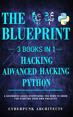 Immagine dell'editore per Python & Hacking Bundle: 3 BOOKS IN 1: THE BLUEPRINT: Everything You Need To Know For Python Programming and Hacking! venduto da California Books