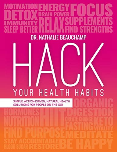 

Hack Your Health Habits: Simple, Action-Driven, Natural Health Solutions for People on the Go! (Paperback or Softback)