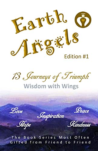 Stock image for EARTH ANGELS  " Edition #1: 13 Journeys of Triumph - Wisdom with Wings for sale by ThriftBooks-Atlanta