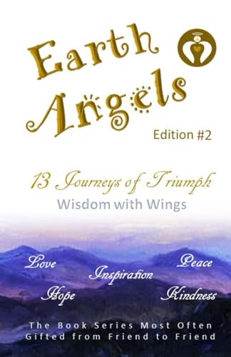 Stock image for EARTH ANGELS ? Edition #2: 13 Journeys of Triumph - Wisdom with Wings (EARTH ANGELS Series) for sale by Lucky's Textbooks