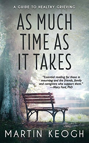 Stock image for As Much Time as it Takes: A Guide to Healthy Grieving for sale by GF Books, Inc.