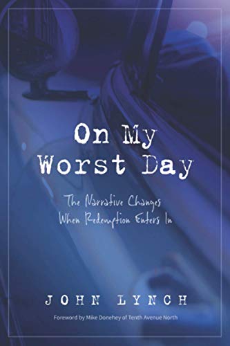 Stock image for On My Worst Day: The Narrative Changes When Redemption Enters In for sale by Front Cover Books