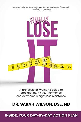Beispielbild fr Finally Lose It: A professional woman's guide to stop dieting, fix your hormones and overcome weight loss resistance zum Verkauf von Wonder Book