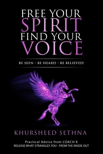 Imagen de archivo de Free Your Spirit Find Your Voice: Be Seen - Be Heard - Be Believed! a la venta por Red's Corner LLC