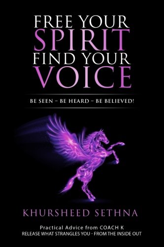 Stock image for Free Your Spirit Find Your Voice: Be Seen - Be Heard - Be Believed! for sale by Red's Corner LLC