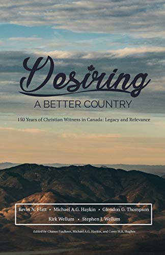 9781775263319: Desiring A Better Country: 150 years of Christian Witness in Canada: Legacy & Relevance