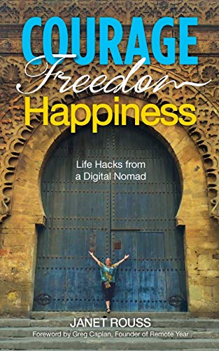 9781775271406: Courage Freedom Happiness: Life Hacks from a Digital Nomad [Lingua Inglese]