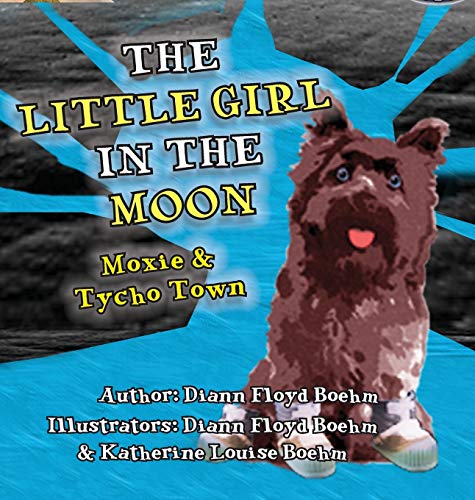 Stock image for The Little Girl in the Moon - Moxie & Tycho Town (3) for sale by Books From California
