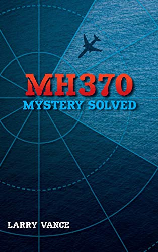 Stock image for MH370: Mystery Solved for sale by GF Books, Inc.