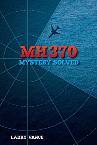 Stock image for MH370: Mystery Solved for sale by Cronus Books