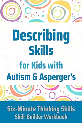 Stock image for Describing Skills for Kids with Autism Aspergers (Six-Minute Thinking Skills) for sale by Red's Corner LLC