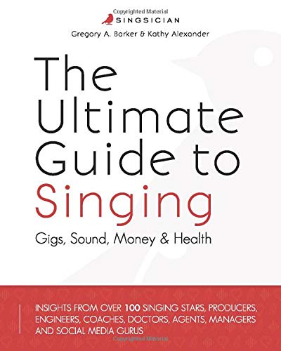 9781775294009: The Ultimate Guide to Singing: Gigs, Sound, Money & Health