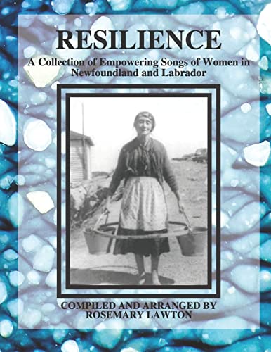 Stock image for Resilience A Collection of Empowering Songs of Women in Newfoundland and Labrador for sale by PBShop.store US