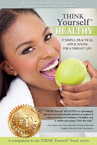 Stock image for THINK Yourself HEALTHY: 27 Simple, Practical Applications For a Vibrant Life (THINK Yourself SERIES) for sale by Lucky's Textbooks