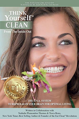 Stock image for THINK Yourself CLEAN From The Inside Out: The D.N.A. System To Reprogram Your Brain For Optimal Living (THINK Yourself? SERIES) for sale by Books of the Smoky Mountains