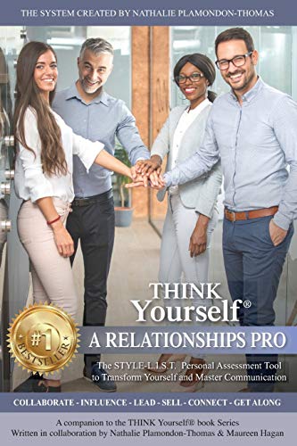 Beispielbild fr THINK Yourself A RELATIONSHIPS PRO: The STYLE-L.I.S.T. Personal Assessment Tool To Know Yourself And Master Communication (THINK Yourself SERIES) zum Verkauf von Lucky's Textbooks