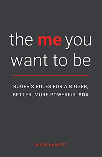 Imagen de archivo de the me you want to be: Roger's Rules for a Bigger, Better, More Powerful YOU a la venta por SecondSale