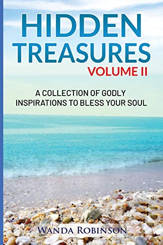 Beispielbild fr Hidden Treasures Volume II: A Collection of Godly Inspirations to Bless Your Soul zum Verkauf von Lucky's Textbooks