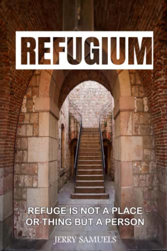 Stock image for REFUGIUM: OUR REFUGE IS NOT A PLACE OR THING BUT A PERSON for sale by Books Unplugged
