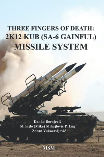 Stock image for Three Fingers of Death: Soviet 2K12 KUB (SA-6 Gainful) Missile System for sale by GreatBookPrices