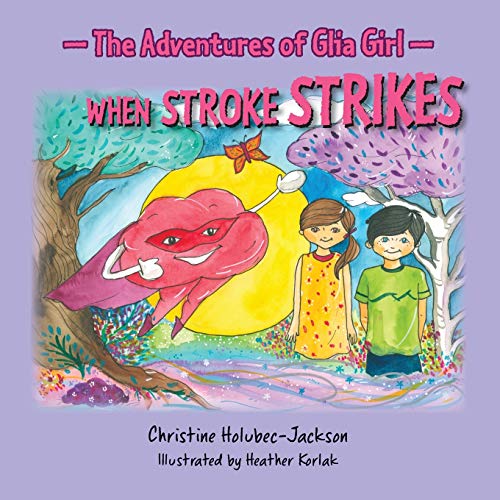 Imagen de archivo de The Adventures of Glia Girl: When Stroke Strikes a la venta por GreatBookPrices