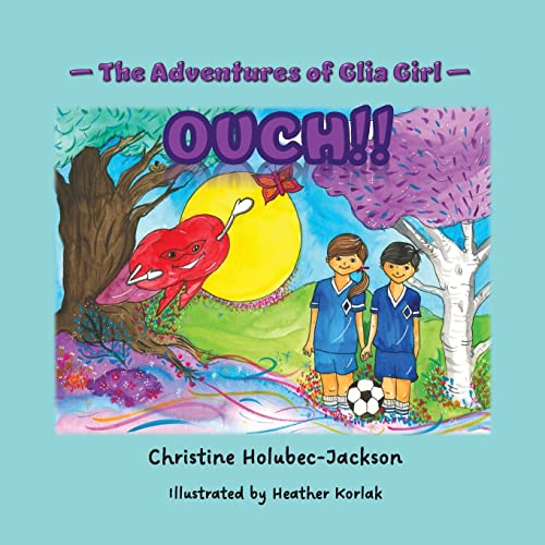Imagen de archivo de The Adventures of Glia Girl: Ouch! a la venta por Books Unplugged