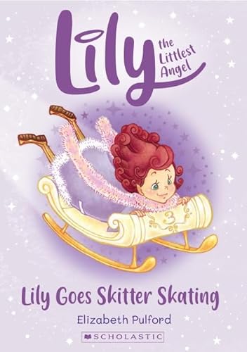 9781775435938: Lily the Littlest Angel: Lily Goes Skitter Skating: 3