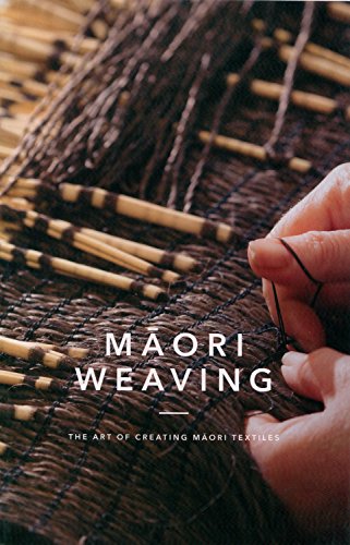 9781775501923: Maori Weaving: The Art of Creating M?ori Textiles