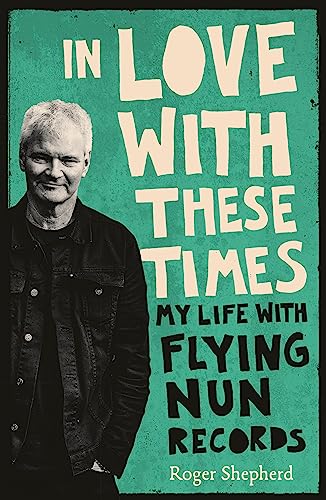 Stock image for In Love with These Times: My Life with Flying Nun Records (Paperback or Softback) for sale by BargainBookStores