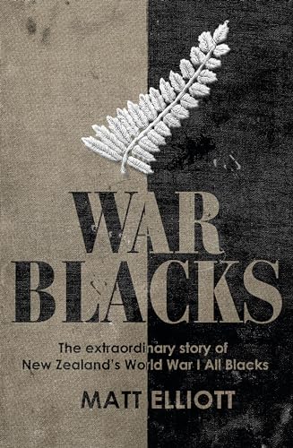 Stock image for War Blacks: The extraordinary story of New Zealand's WWI All Blacks for sale by WorldofBooks