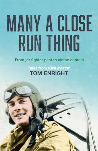 Beispielbild fr Many a Close Run Thing: From Jet-fighter Pilot to Airline Captain zum Verkauf von WorldofBooks