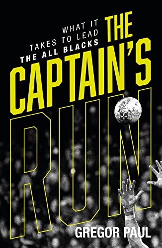 Stock image for The Captain's Run: What it Takes to Lead the All Blacks for sale by GF Books, Inc.