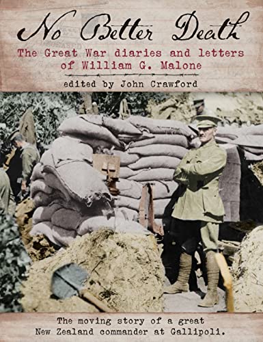 9781775591283: No Better Death: The Great War Diaries and Letters of William G. Malone - the Moving Story of a Great New Zealand Commander at Gallipoli