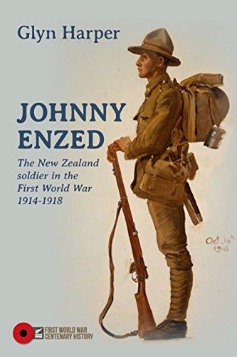 9781775592020: Johnny Enzed: The New Zealand Soldier in the First World War 1914–1918 (First World War Centenary History series)