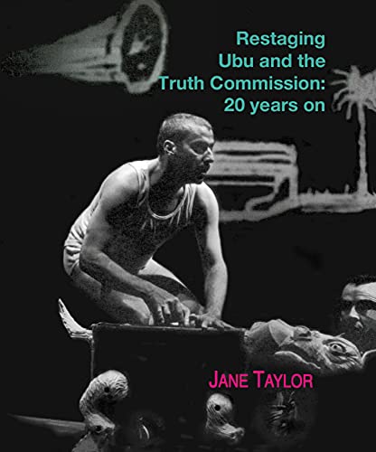 Beispielbild fr Restaging UBU and the Truth Commission: 20 Years on zum Verkauf von WorldofBooks