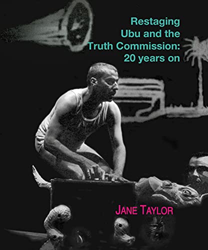 Stock image for Restaging Ubu and the Truth Commission: 20 Years On for sale by SecondSale