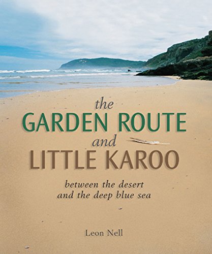 Beispielbild fr The Garden Route and Little Karoo: Between the Desert and the Deep Blue Sea zum Verkauf von Books From California