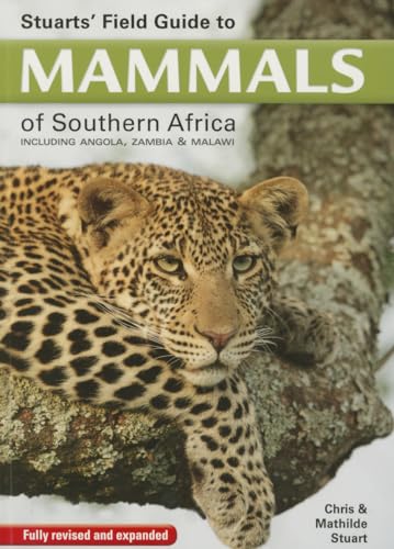 9781775841111: Stuarts' Field Guide to Mammals of Southern Africa: Including Angola, Zambia & Malawi