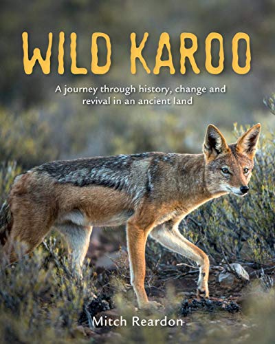 Beispielbild fr Wild Karoo: A journey through history, change and revival in an ancient land zum Verkauf von Books From California